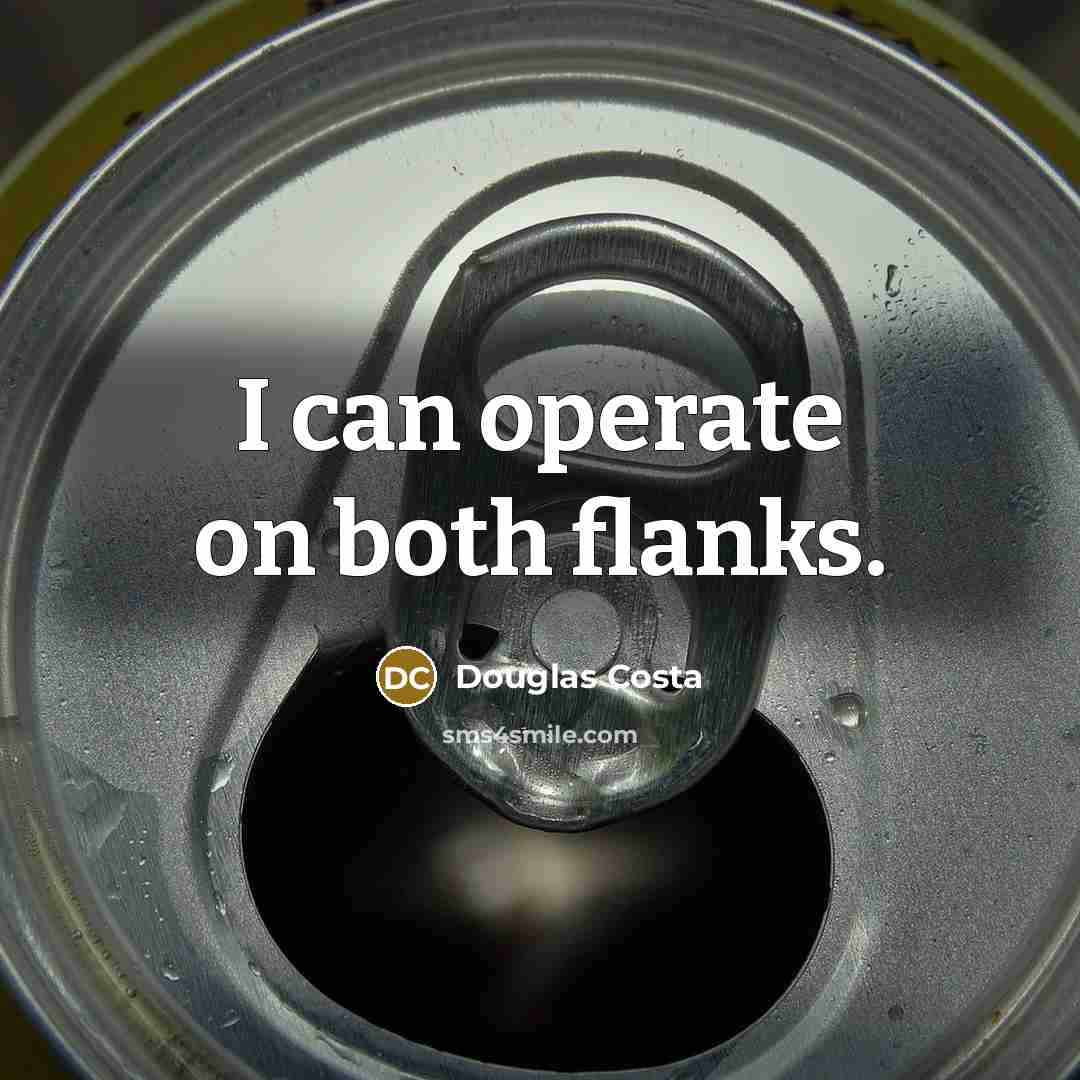 “I can operate on both flanks.” quote by Douglas Costa