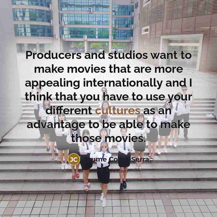 “Producers and studios want to make movies that are more appealing internationally and I think that you have to use your different cultures as an advantage to be able to make those movies.” quote by Jaume Collet-Serra