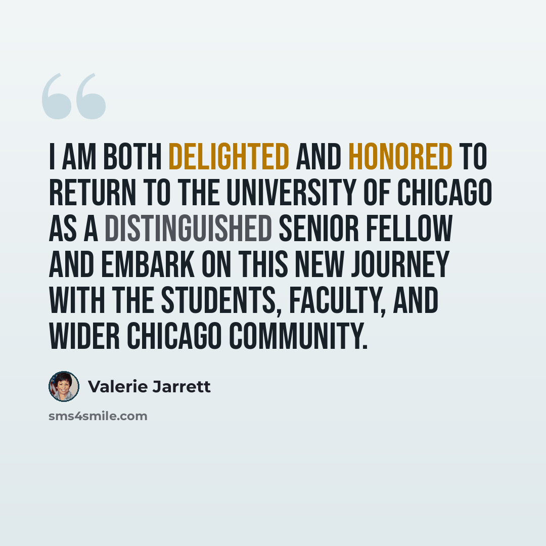 “I am both delighted and honored to return to the University of Chicago as a Distinguished Senior Fellow and embark on this new journey with the students, faculty, and wider Chicago community.” quote by Valerie Jarrett