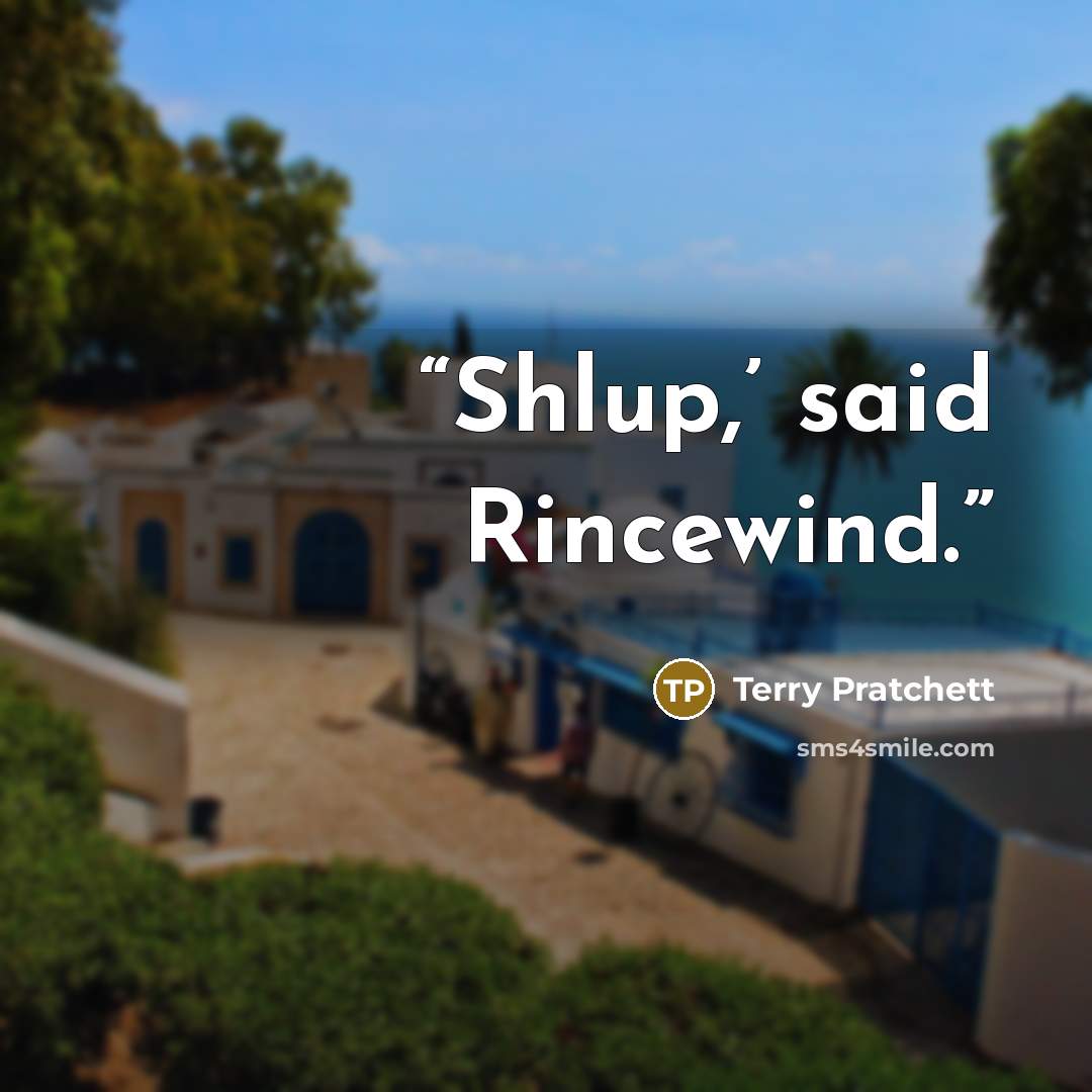 “Shlup,’ said Rincewind.” quote by Terry Pratchett
