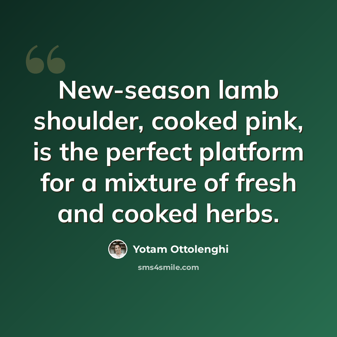 “New-season lamb shoulder, cooked pink, is the perfect platform for a mixture of fresh and cooked herbs.” quote by Yotam Ottolenghi