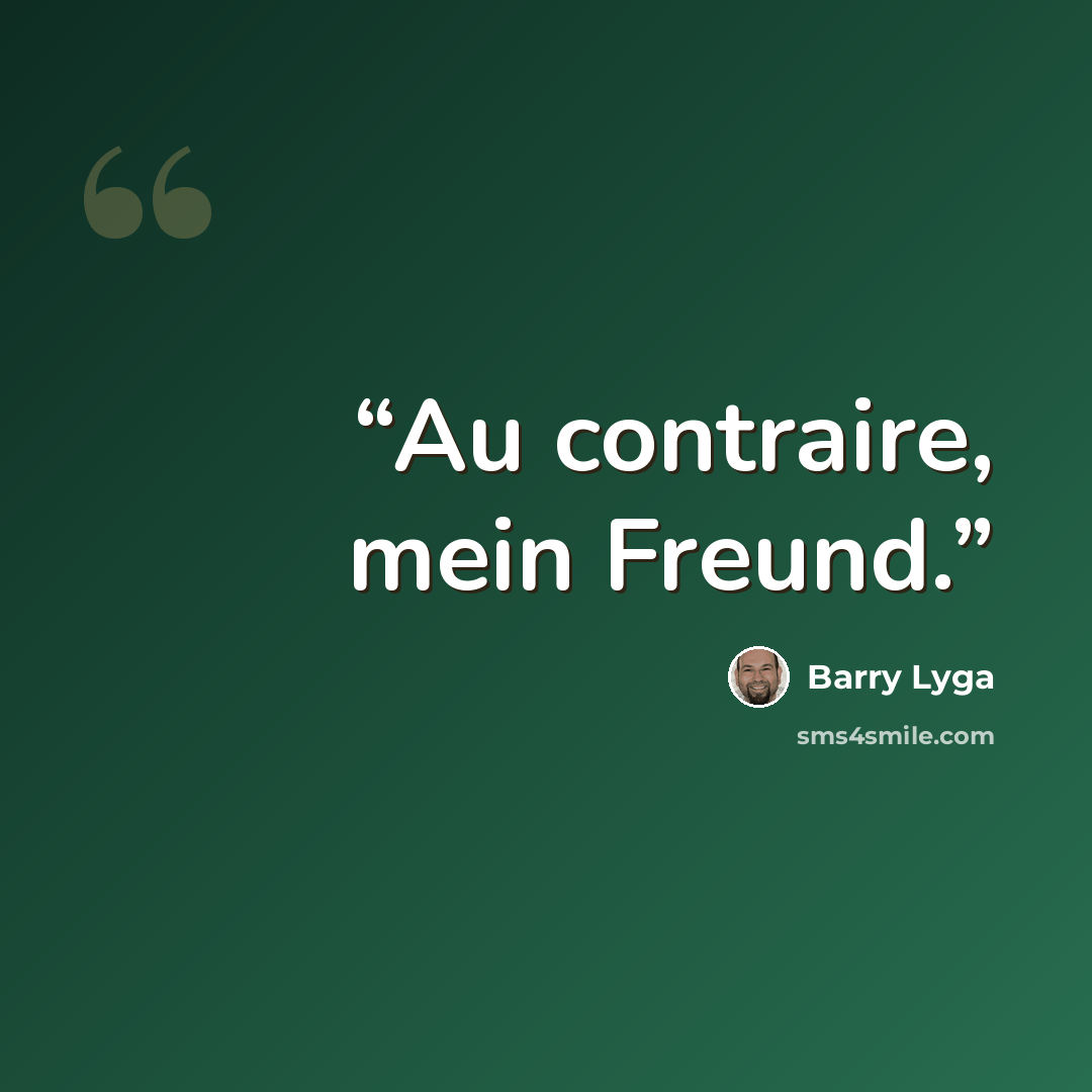 “Au contraire, mein Freund.” quote by Barry Lyga
