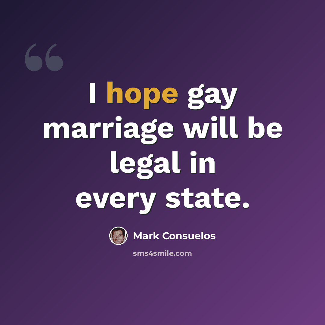 “I hope gay marriage will be legal in every state.” quote by Mark Consuelos
