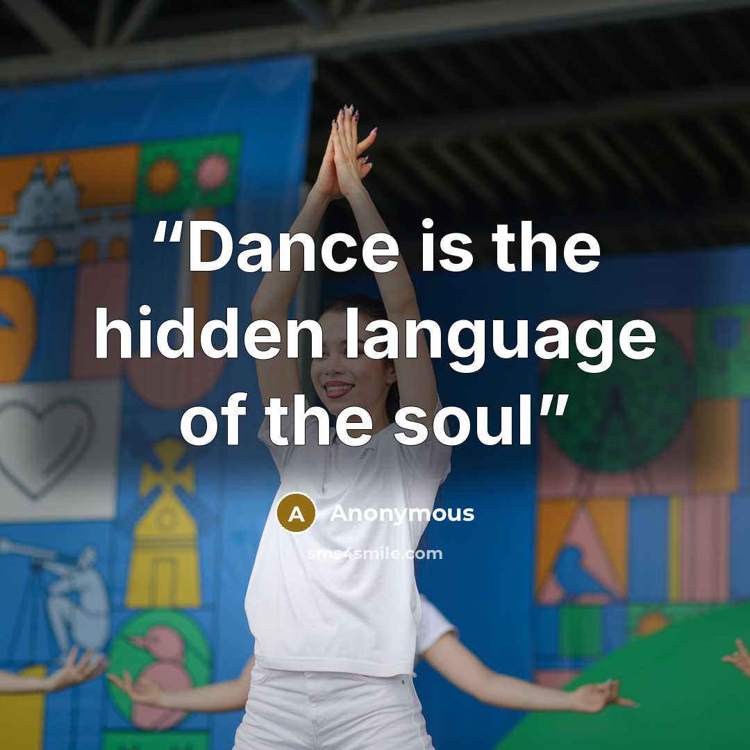 “Dance is the hidden language of the soul” quote by Anonymous