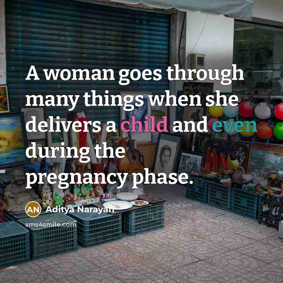 “A woman goes through many things when she delivers a child and even during the pregnancy phase.” quote by Aditya Narayan