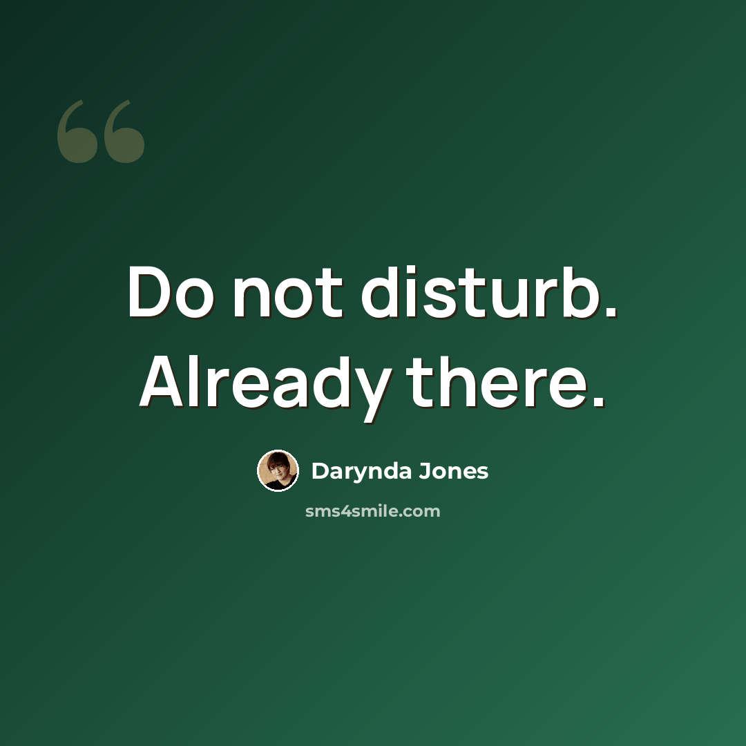 “Do not disturb. Already there.” quote by Darynda Jones