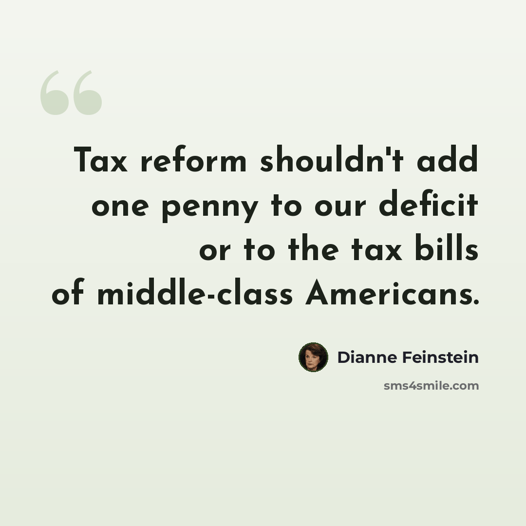 “Tax reform shouldn't add one penny to our deficit or to the tax bills of middle-class Americans.” quote by Dianne Feinstein