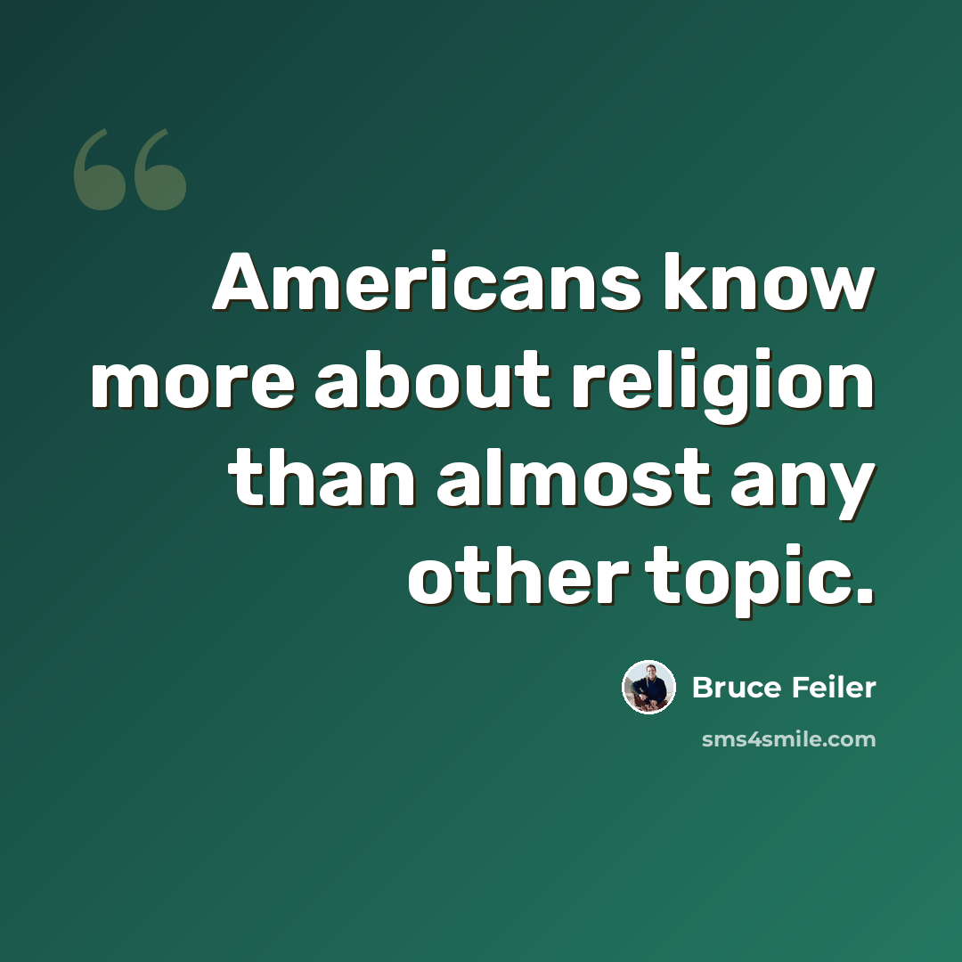 “Americans know more about religion than almost any other topic.” quote by Bruce Feiler