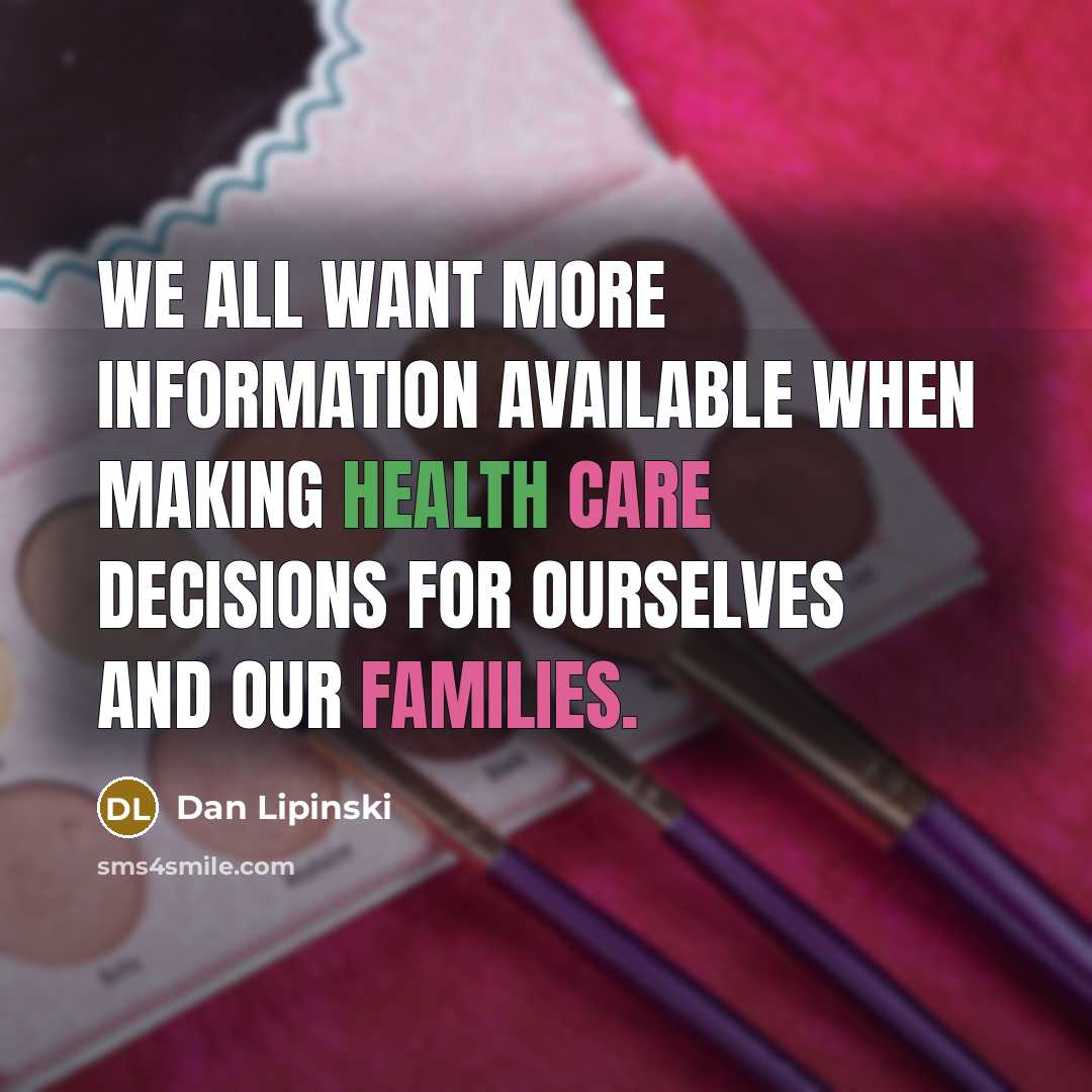 “We all want more information available when making health care decisions for ourselves and our families.” quote by Dan Lipinski