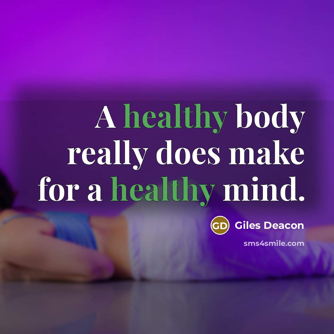 “A healthy body really does make for a healthy mind.” quote by Giles Deacon