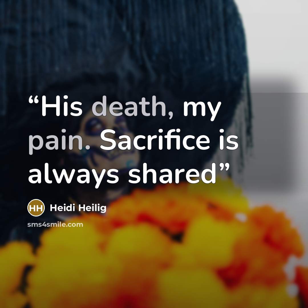 “His death, my pain. Sacrifice is always shared” quote by Heidi Heilig