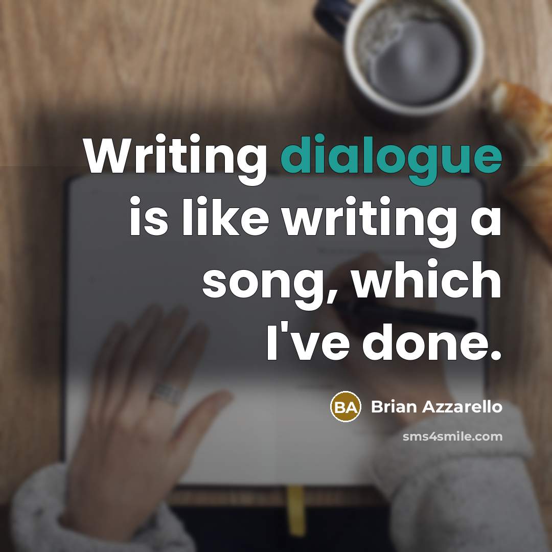 “Writing dialogue is like writing a song, which I've done.” quote by Brian Azzarello