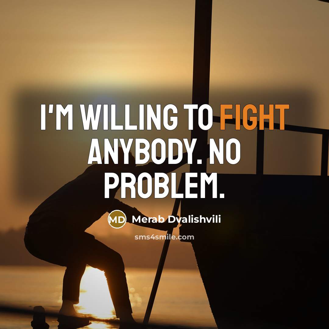 “I'm willing to fight anybody. No problem.” quote by Merab Dvalishvili