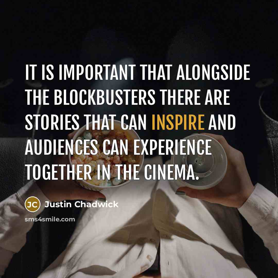“It is important that alongside the blockbusters there are stories that can inspire and audiences can experience together in the cinema.” quote by Justin Chadwick