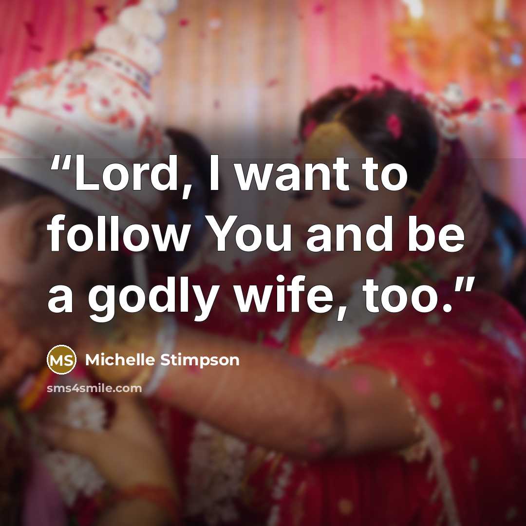“Lord, I want to follow You and be a godly wife, too.” quote by Michelle Stimpson