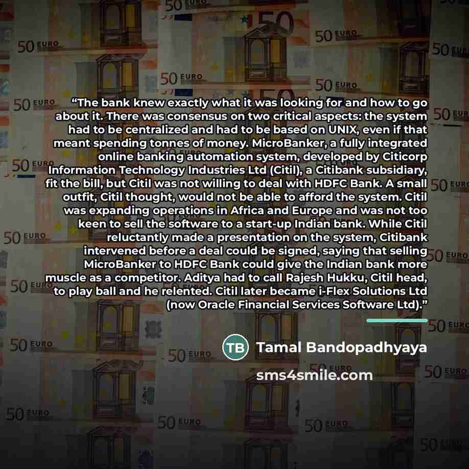 “The bank knew exactly what it was looking for and how to go about it. There was consensus on two critical aspects: the system had to be centralized and had to be based on UNIX, even if that meant spending tonnes of money. MicroBanker, a fully integrated online banking automation system, developed…” quote by Tamal Bandopadhyaya