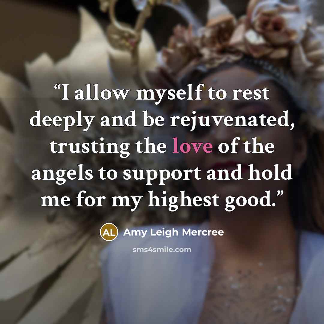 “I allow myself to rest deeply and be rejuvenated, trusting the love of the angels to support and hold me for my highest good.” quote by Amy Leigh Mercree