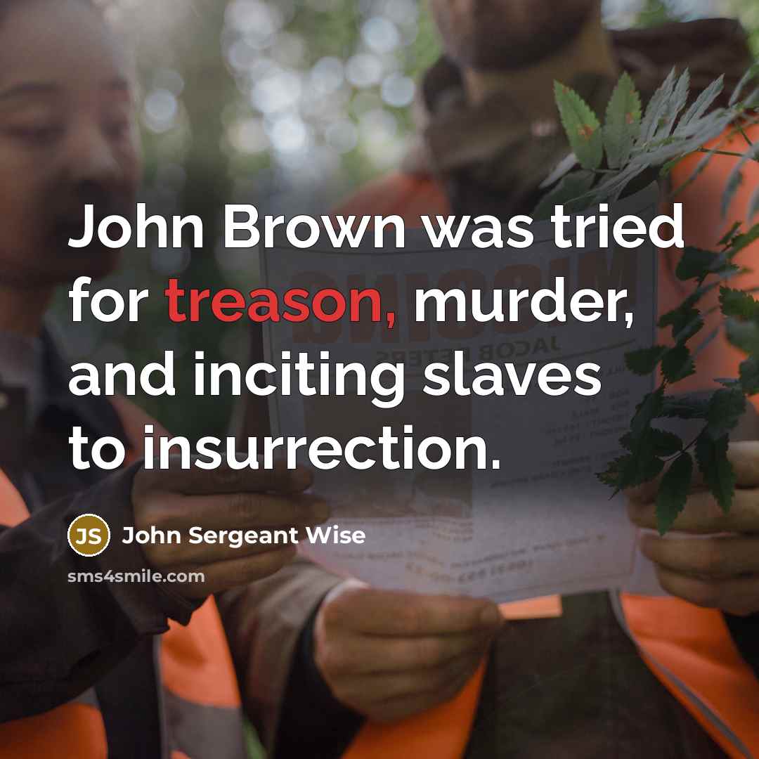 “John Brown was tried for treason, murder, and inciting slaves to insurrection.” quote by John Sergeant Wise