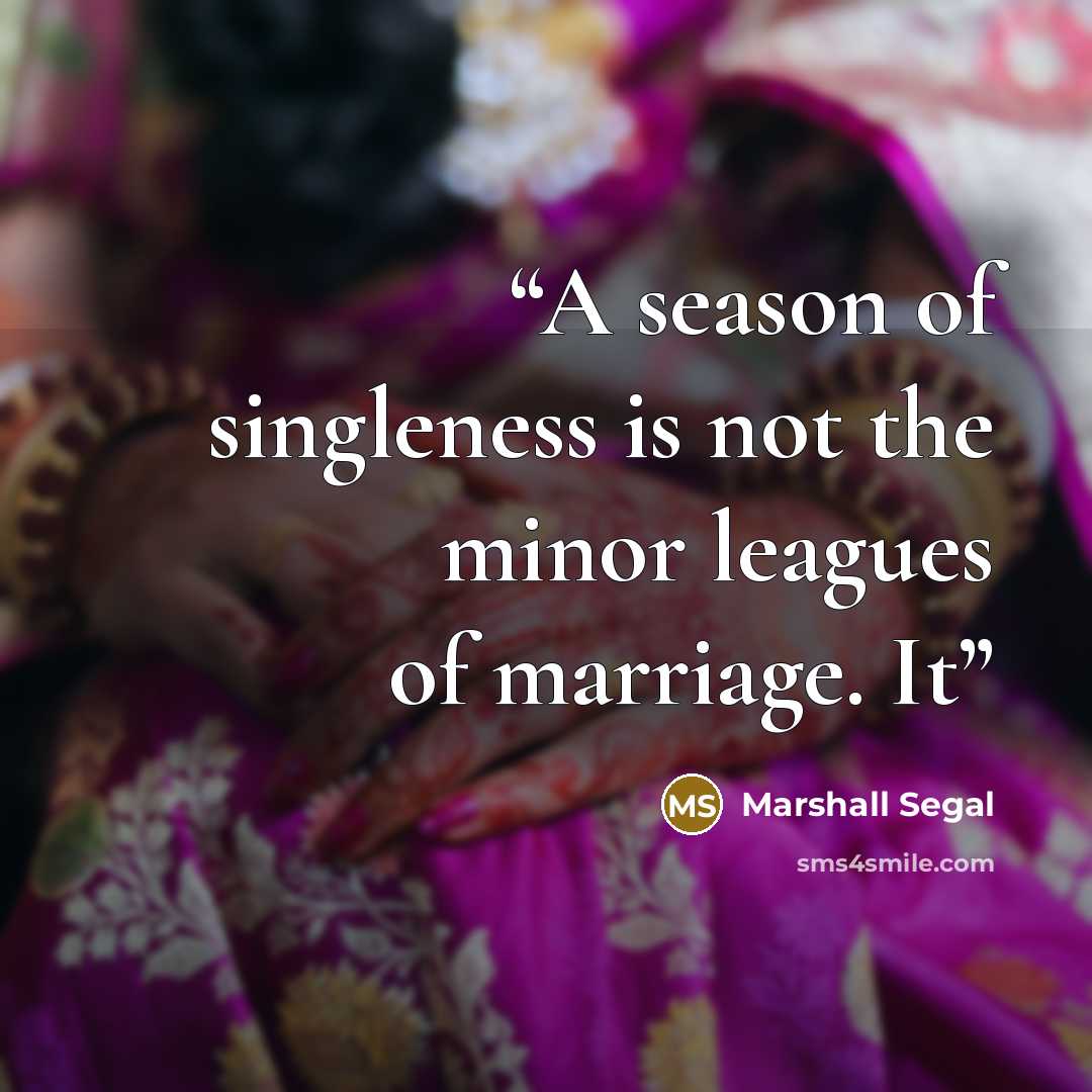 “A season of singleness is not the minor leagues of marriage. It” quote by Marshall Segal