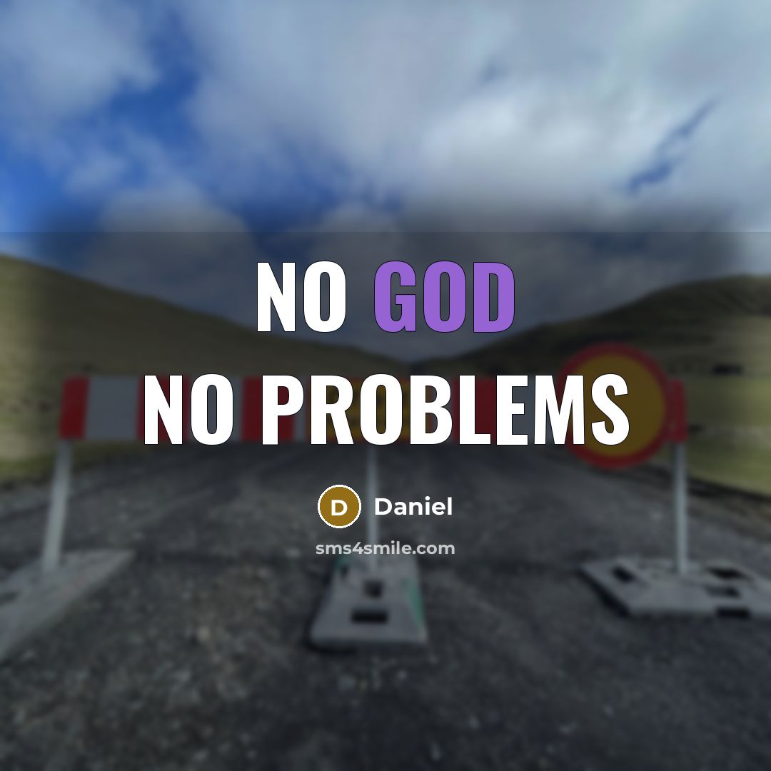 “No God No Problems” quote by Daniel