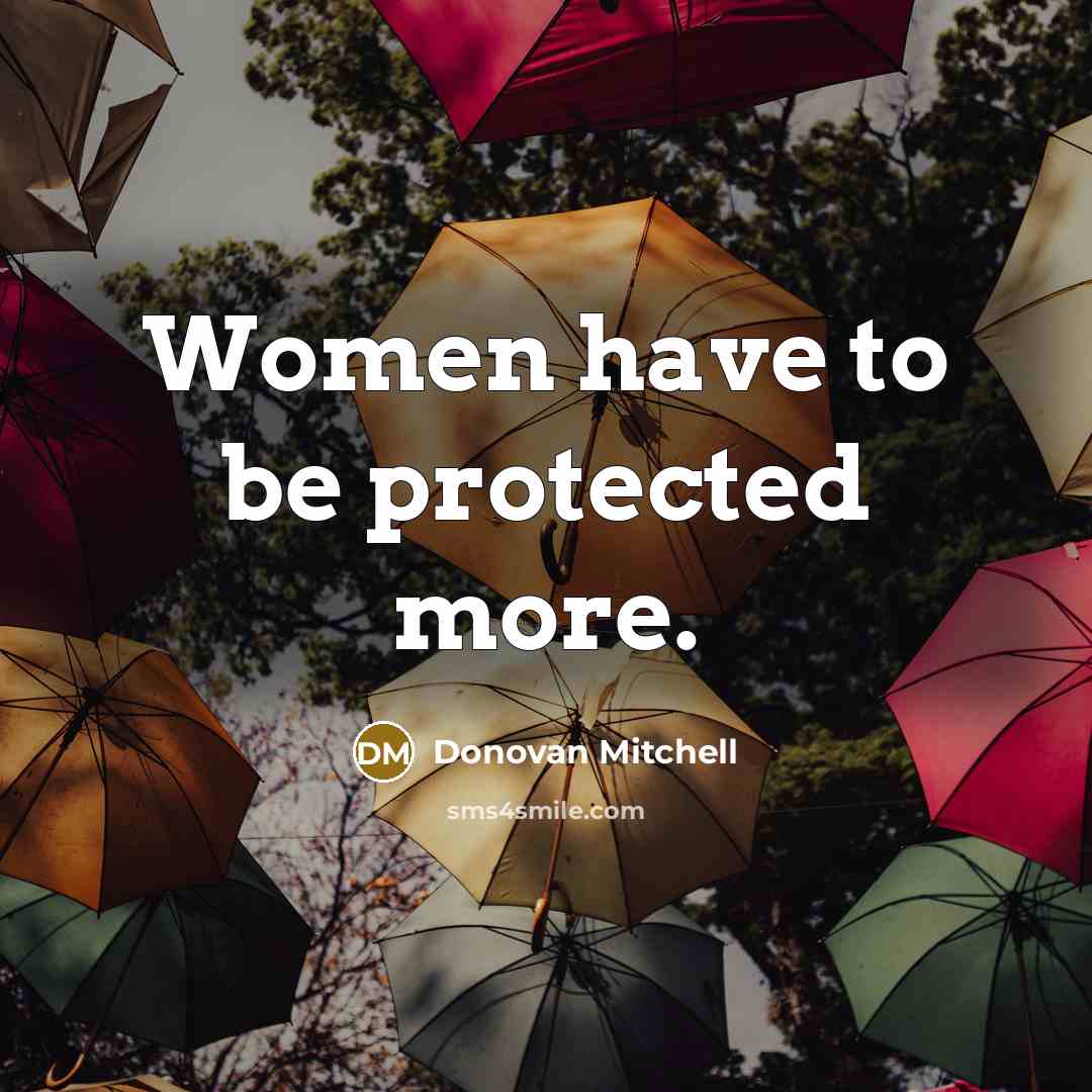 “Women have to be protected more.” quote by Donovan Mitchell