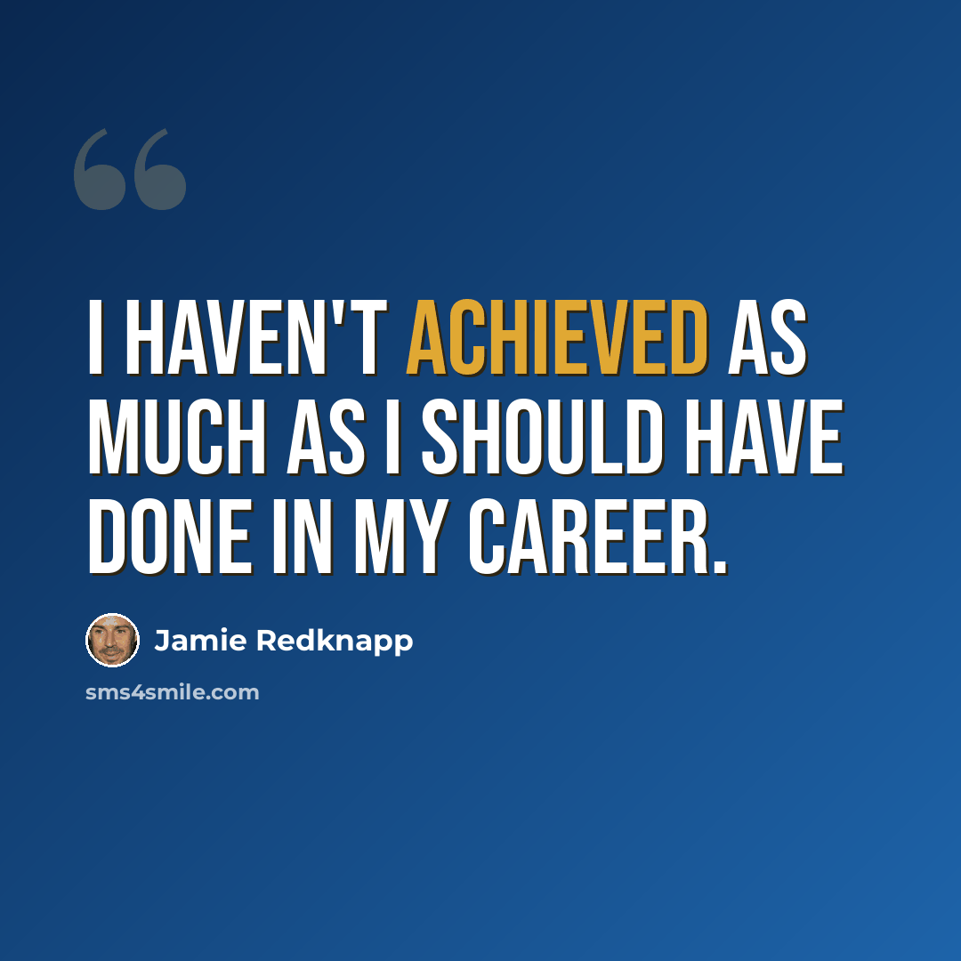 “I haven't achieved as much as I should have done in my career.” quote by Jamie Redknapp