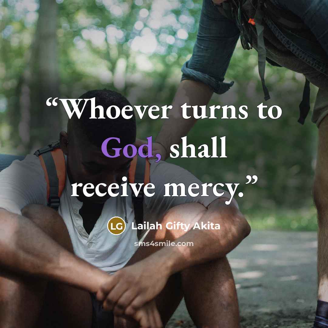 “Whoever turns to God, shall receive mercy.” quote by Lailah Gifty Akita