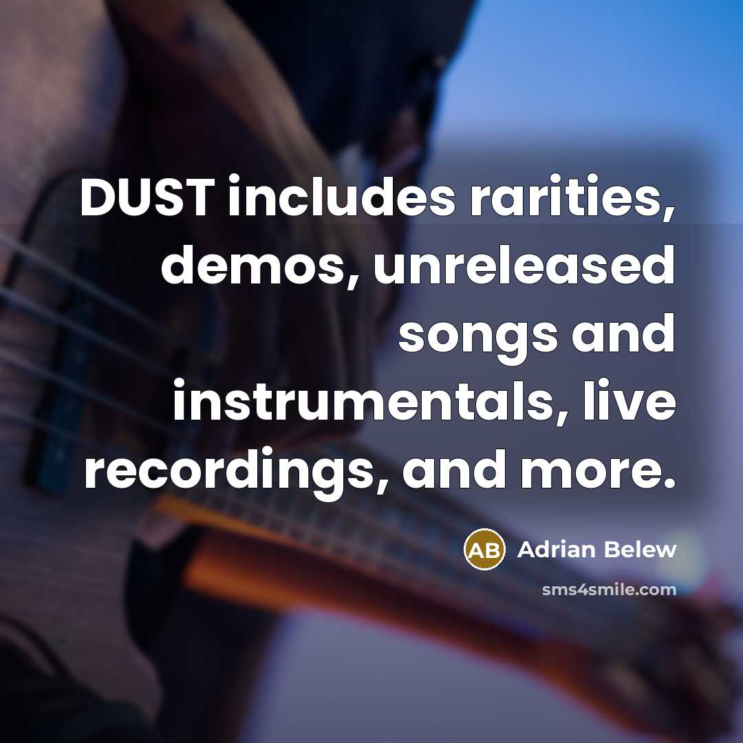 “DUST includes rarities, demos, unreleased songs and instrumentals, live recordings, and more.” quote by Adrian Belew