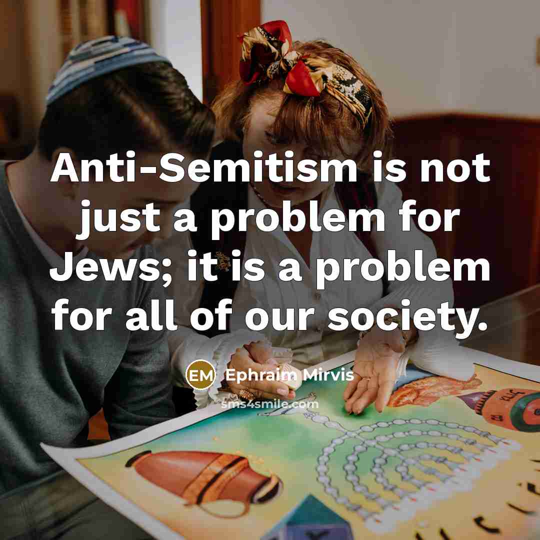 “Anti-Semitism is not just a problem for Jews; it is a problem for all of our society.” quote by Ephraim Mirvis