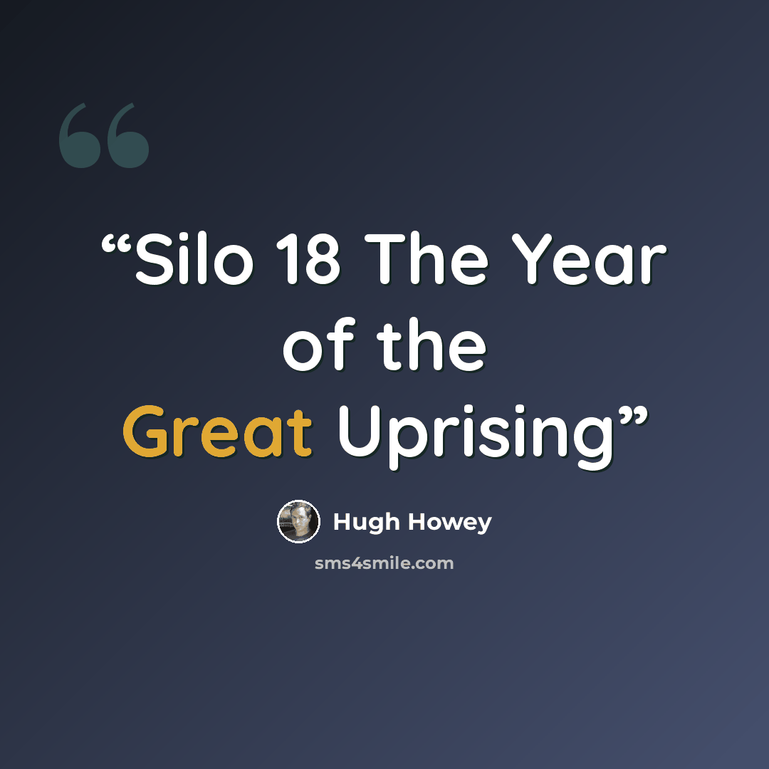 “Silo 18 The Year of the Great Uprising” quote by Hugh Howey