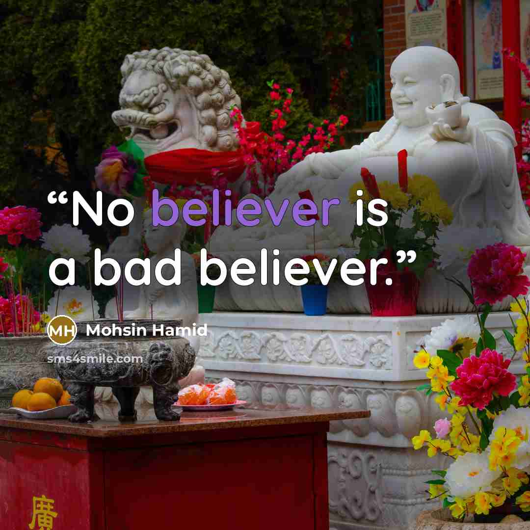 “No believer is a bad believer.” quote by Mohsin Hamid
