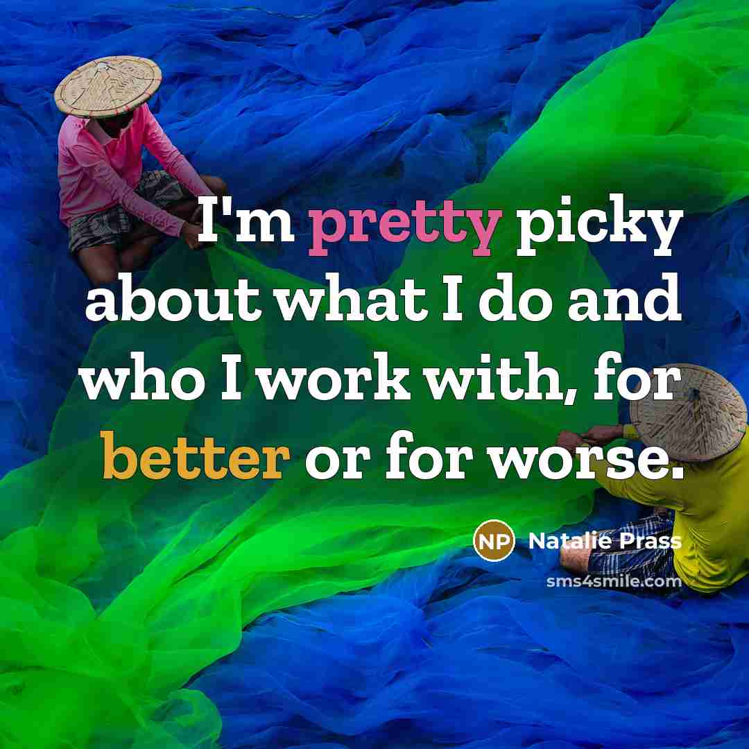 “I'm pretty picky about what I do and who I work with, for better or for worse.” quote by Natalie Prass