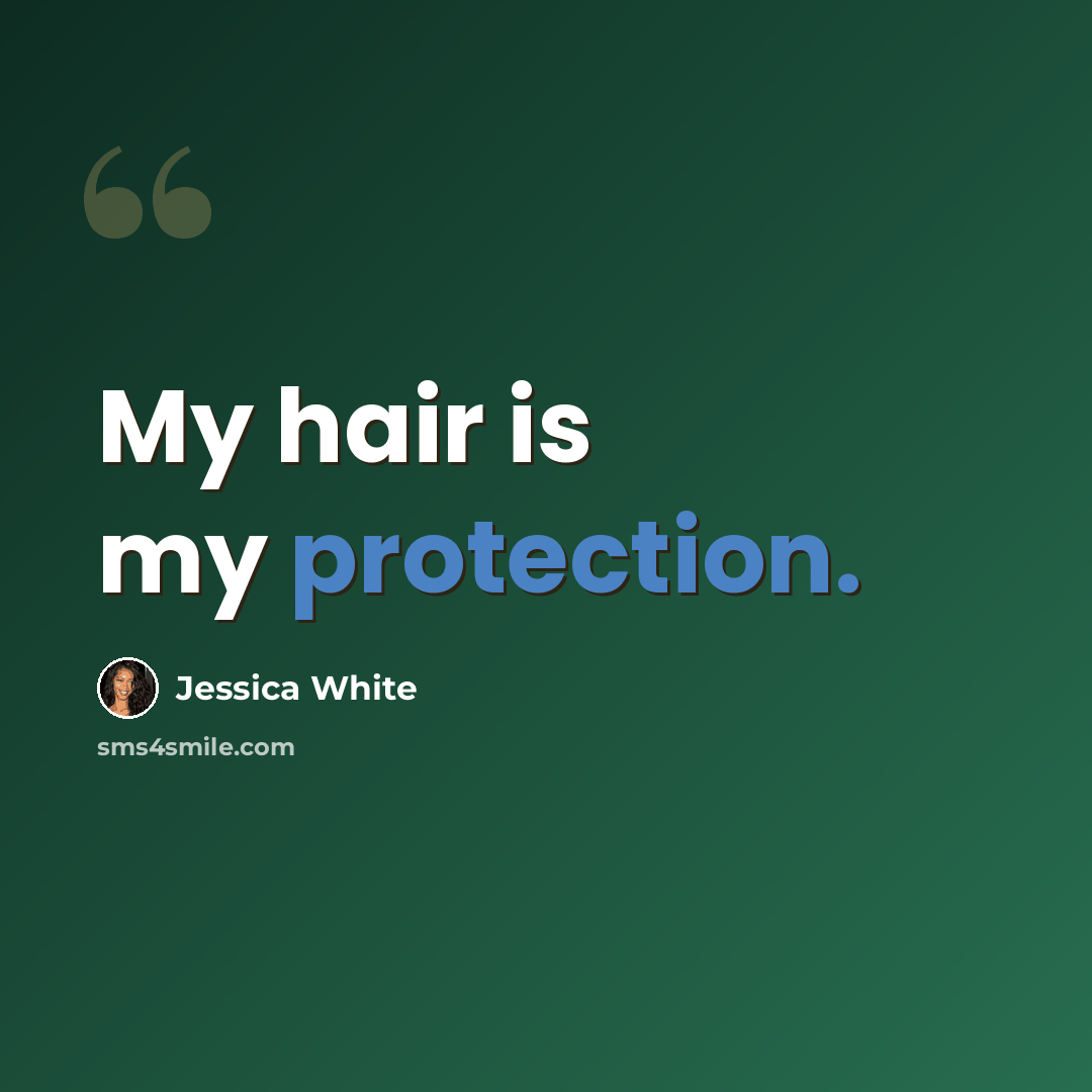 “My hair is my protection.” quote by Jessica White