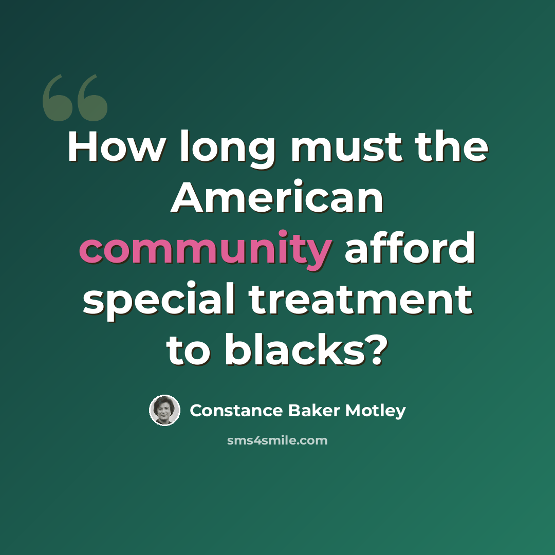 “How long must the American community afford special treatment to blacks?” quote by Constance Baker Motley
