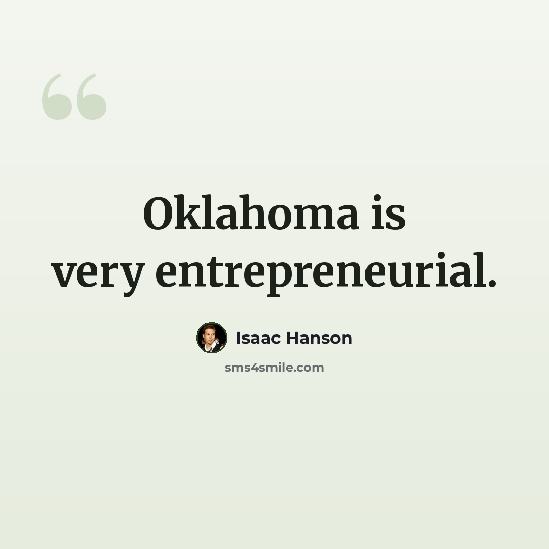 “Oklahoma is very entrepreneurial.” quote by Isaac Hanson