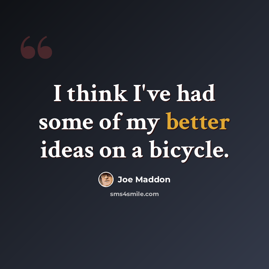“I think I've had some of my better ideas on a bicycle.” quote by Joe Maddon