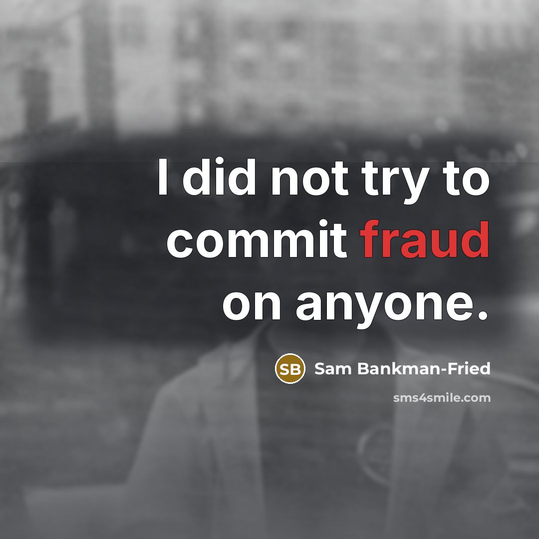 “I did not try to commit fraud on anyone.” quote by Sam Bankman-Fried