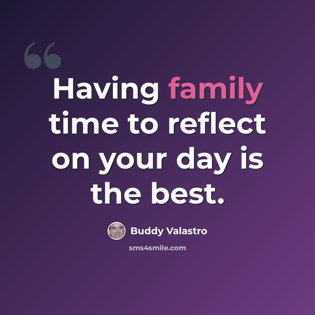 “Having family time to reflect on your day is the best.” quote by Buddy Valastro