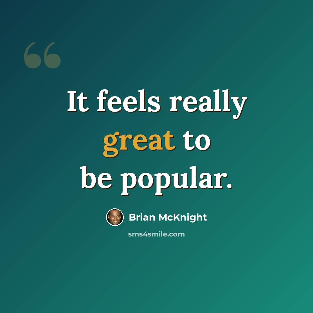“It feels really great to be popular.” quote by Brian McKnight