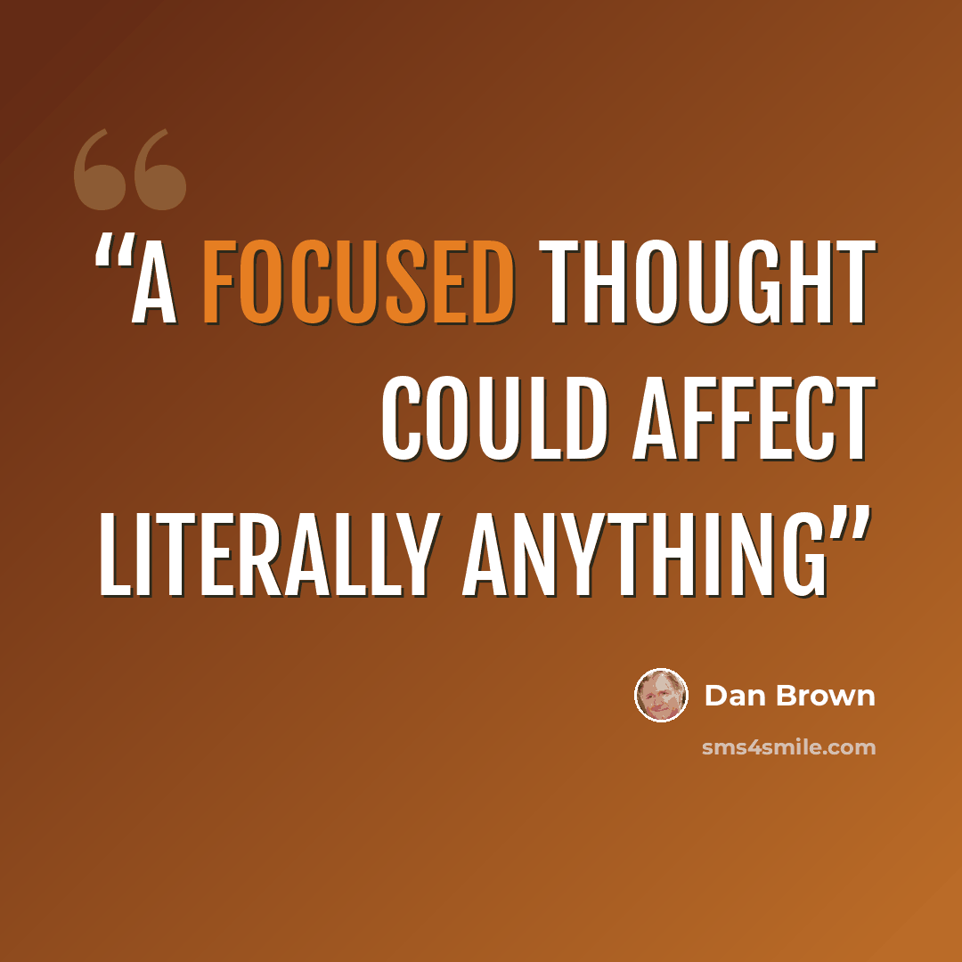“A focused thought could affect literally anything” quote by Dan Brown