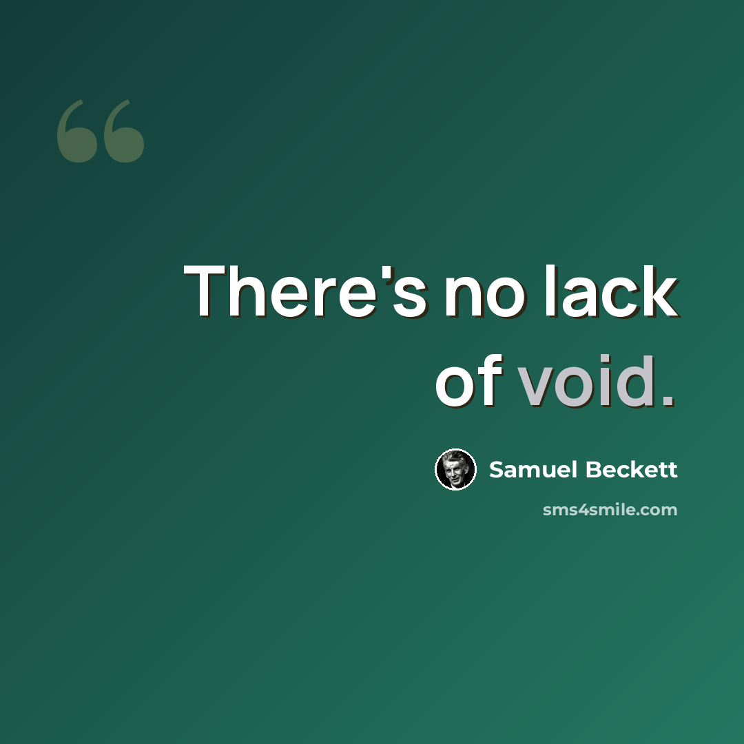 “There's no lack of void.” quote by Samuel Beckett