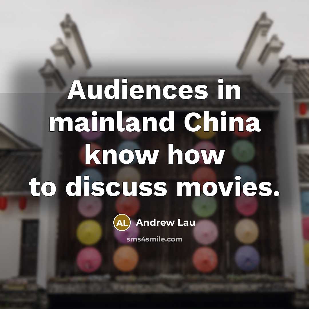 “Audiences in mainland China know how to discuss movies.” quote by Andrew Lau