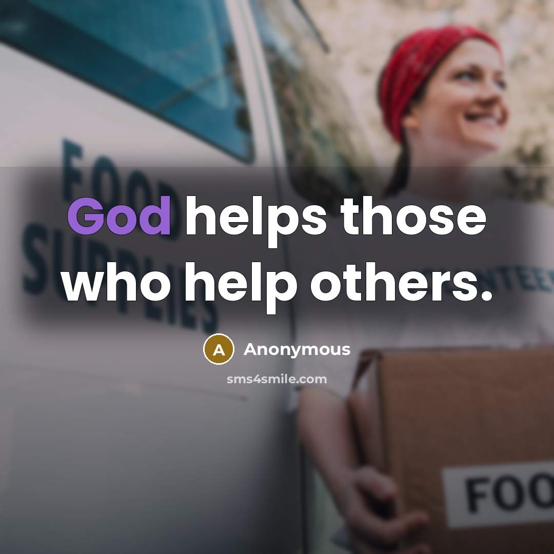 “God helps those who help others.” quote by Anonymous