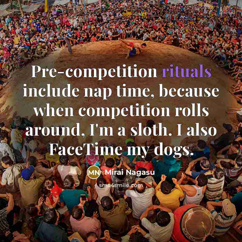 “Pre-competition rituals include nap time, because when competition rolls around, I'm a sloth. I also FaceTime my dogs.” quote by Mirai Nagasu