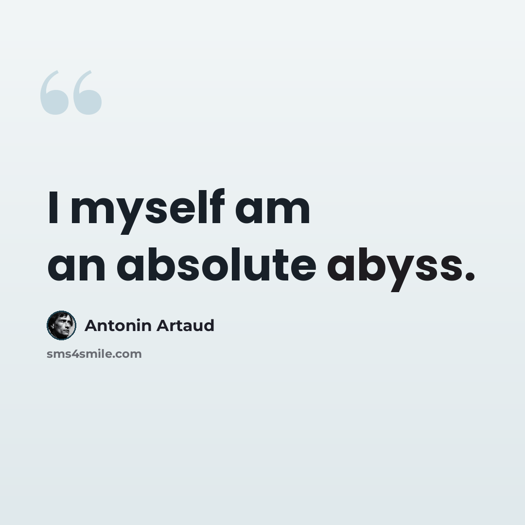 “I myself am an absolute abyss.” quote by Antonin Artaud