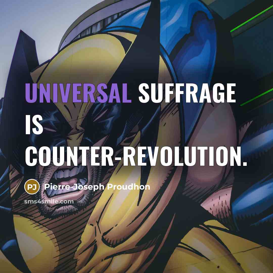 “Universal suffrage is counter-revolution.” quote by Pierre-Joseph Proudhon
