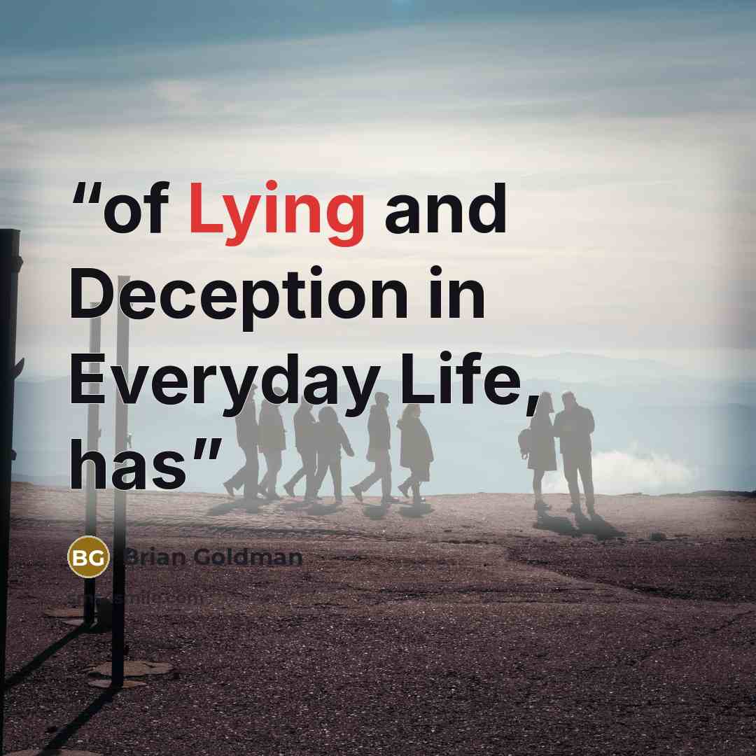 “of Lying and Deception in Everyday Life, has” quote by Brian Goldman