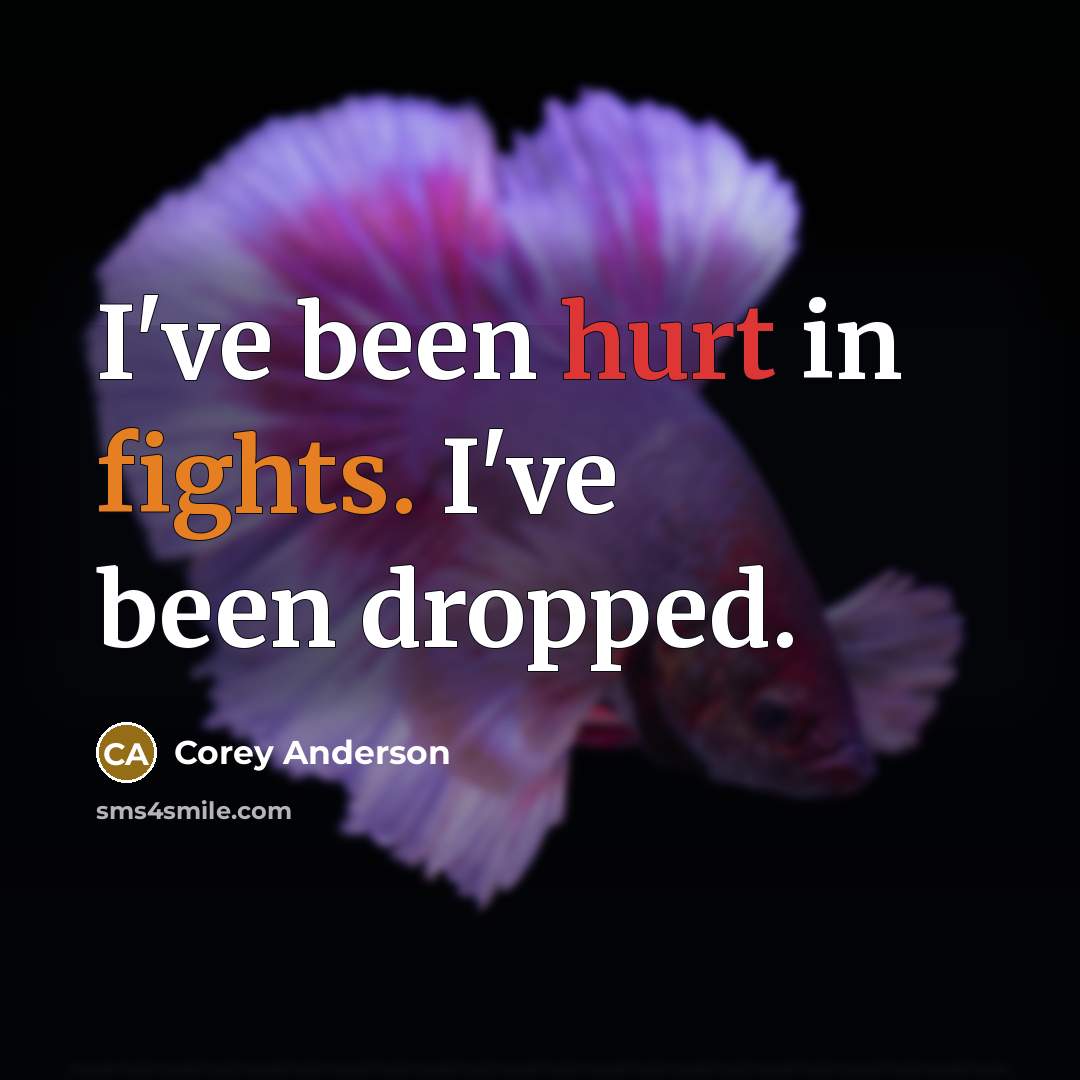 “I've been hurt in fights. I've been dropped.” quote by Corey Anderson