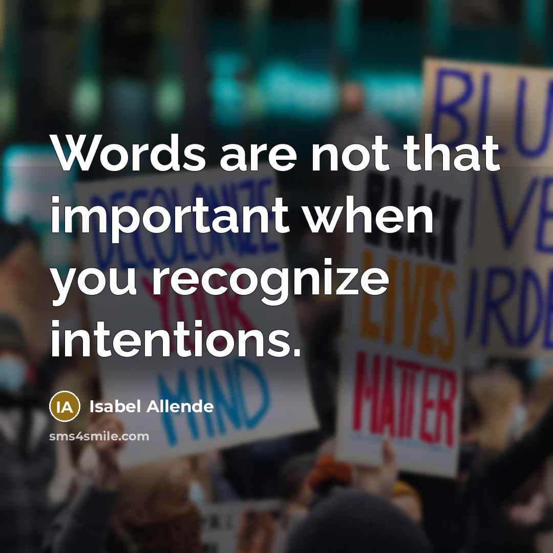 “Words are not that important when you recognize intentions.” quote by Isabel Allende