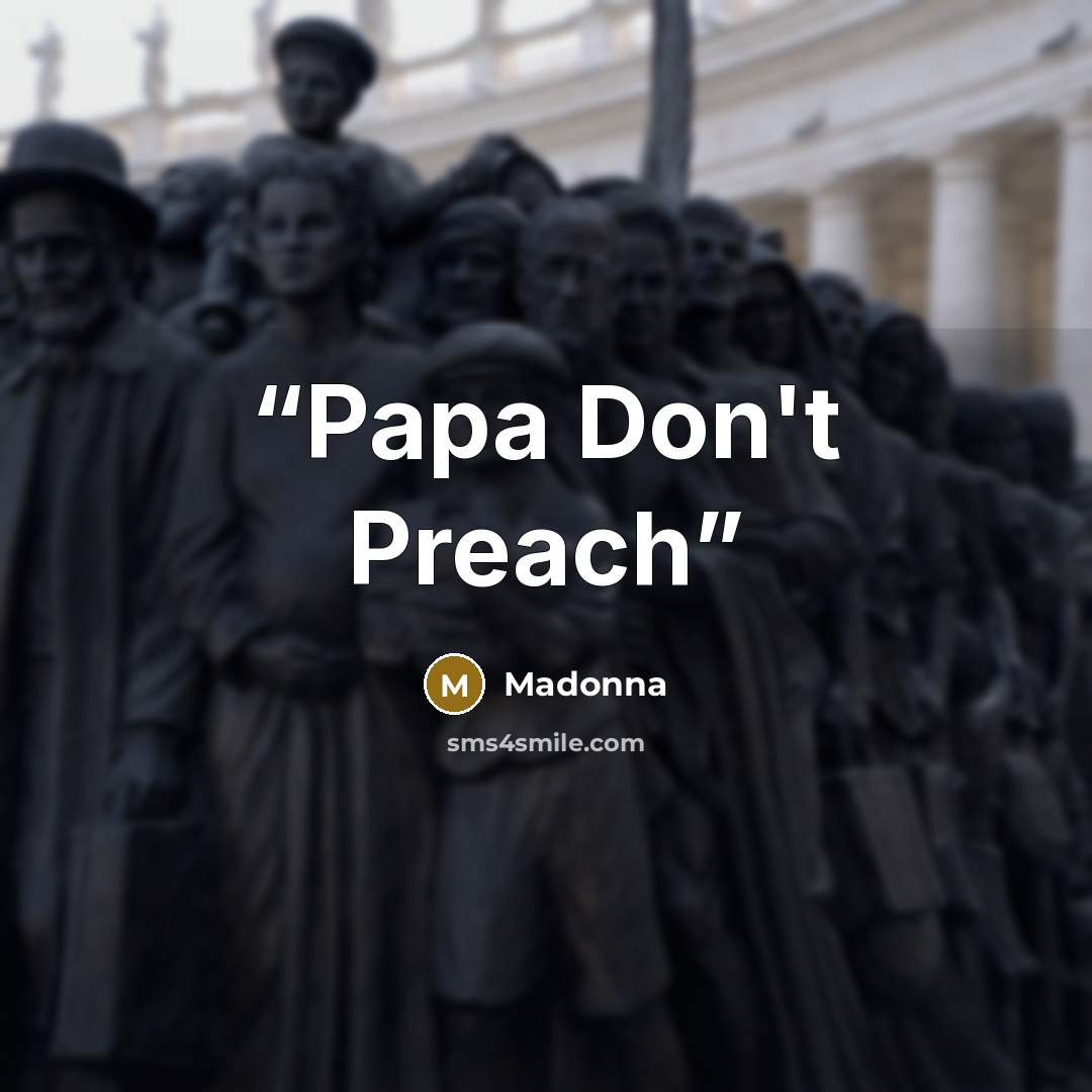 “Papa Don't Preach” quote by Madonna